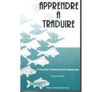 Apprendre à traduire - typologie d'exercices de traduction - Françoise Grellet - Presses Universitaires Nancy - broché - Livre