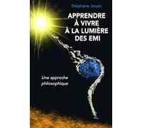 Apprendre à vivre à la lumière des EMI une approche philosophique
