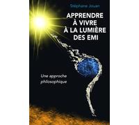 Apprendre à vivre à la lumière des EMI une approche philosophique - Stéphane Jouan - Librinova - broché - Essai