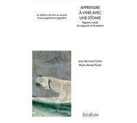 Apprendre À Vivre Avec Une Stomie - Regards Croisés De Soignants Et De Patients