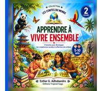 Apprendre à vivre ensemble: 3 histoires pour développer les compétences sociales et affectives des enfants
