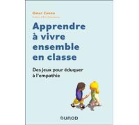 Apprendre à vivre ensemble en es jeux pour éduquer à l'empathie - Omar Zanna - Dunod - broché - Guide