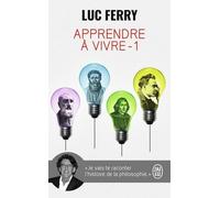 Apprendre À Vivre - Traité De Philosophie À L'usage Des Jeunes Générations