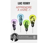 Apprendre à vivre Traité de philosophie à l'usage des jeunes générations - Luc Ferry - J'ai Lu - Poche - Essai