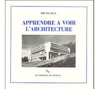 Apprendre à voir l'architecture Bruno Zevi (Auteur)