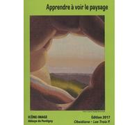 Apprendre À Voir Le Paysage - Actes Du 12e Colloque Interdisciplinaire Icône-Image, 23-24 Septembre 2016