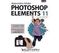 Apprendre Adobe Photoshop Elements 11. Formation vidéo complète en plus de 6h. Donnez une nouvelle dimensions à vos photos avec votre formateur certifié Adobe ! (Dvd-rom PC-Mac)