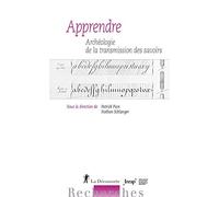 Apprendre: Archéologie de la transmission des savoirs