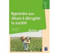 Apprendre Aux Élèves À Décrypter La Société - Cycle 3