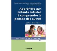 Apprendre aux enfants autistes à comprendre la pensée des autres Cahier d'exercices - Patricia Howlin - De Boeck Supérieur - broché - Guide