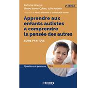 Patricia Howlin – Apprendre aux enfants autistes à comprendre la pensée des autres – Guide pratique