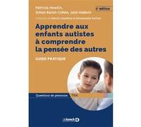 Apprendre aux enfants autistes à comprendre la pensée des autres Patricia Howlin (Auteur), Patrick Chambres (Traduction), Simon Baron-Cohen (Auteur), Emmanuelle Rochon (Traduction), Emmanuelle Chambre