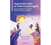 Apprendre avec la théorie polyvagale Debra Em Wilson (Auteur), Isabelle Argentier (Traduction)