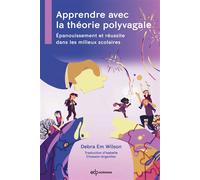 Apprendre avec la théorie polyvagale Épanouissement et réussite dans les milieux scolaires - Debra Em Wilson - Edp Sciences - broché - Guide