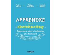 Apprendre avec le sketchnoting – Comment ré-enchanter les manières d'apprendre – Groupe Eyrolles
