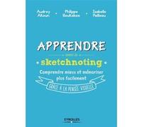 Apprendre avec le sketchnoting Philippe Boukobza (Auteur), Audrey Akoun (Auteur), Isabelle Pailleau (Auteur)