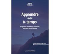 Apprendre avec le temps: Fragments de vie entre complexité, éducation et mouvement
