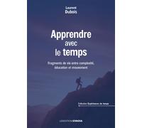 Apprendre avec le temps Fragments de vie entre complexité, éducation et mouvement - Laurent Dubois - Ovadia Eds - broché - Guide
