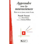 Apprendre Avec Les Neurosciences - Rien Ne Se Joue Avant 6 Ans