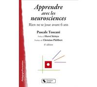 Apprendre avec les neurosciences Rien ne se joue avant 6 ans - Pascale Toscani - Chronique Sociale - broché - Etude