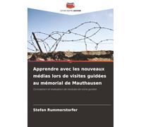 Apprendre avec les nouveaux médias lors de visites guidées au mémorial de Mauthausen: Conception et évaluation de modules de visite guidée