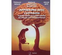 Apprendre avec l'hypnose - Scripts pour faciliter toutes les phases de l'apprentissage