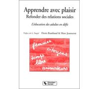Apprendre avec plaisir, refonder des relations sociales l'éducation des adultes en défis: femmes, citoyens, temps libre, animateurs (0000)
