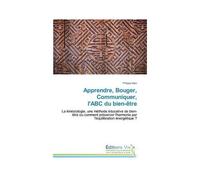 Apprendre, Bouger, Communiquer, L'abc Du Bien-Être