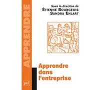 Apprendre dans l'entreprise Etienne Bourgeois (Coordination éditoriale), Sandra Enlart (Coordination éditoriale)