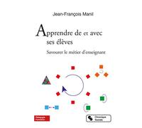 Apprendre de et avec ses élèves Savourer le métier d'enseignant - Jean-François Manil - Chronique Sociale - broché - Guide