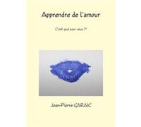 Apprendre de lamour cest quoi pour vous - JeanPierre GARAIC - Lulu Press Inc. - Livre en Anglais JeanPierre GARAICJeanPierre GARAIC (Auteur)