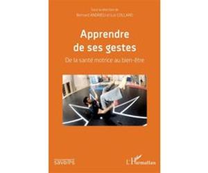 Apprendre de ses gestes Bernard Andrieu (Auteur), Luc Collard (Auteur)