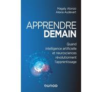 Apprendre demain - Quand intelligence artificielle et neurosciences révolutionnent l'apprentissage - Alexia Audevart - Dunod - broché - Manuel