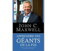 Apprendre des géants de la foi: Ce que la Bible nous apprend des géants de la foi