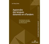 Apprendre des langues distantes en eTandem Une étude de cas dans un dispositif universitaire sino-francophone... - Patrick Chardenet - Peter Lang - broché - Etude