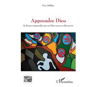 Apprendre Dieu Se laisser surprendre par un Dieu encore à découvrir - Yves Millou - L'harmattan - broché - Essai