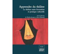 Apprendre Du Théâtre - Le Théâtre Entre Formation Et Pratique Culturelle