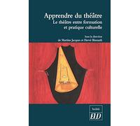 Apprendre du théâtre: Le théâtre entre formation et pratique culturelle
