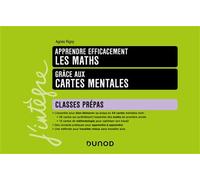 Apprendre efficacement les maths - Grâce aux cartes mentales - Prépas Classes Prépas - Agnès Rigny - Dunod - broché - Scolaire / Universitaire