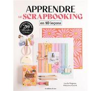 Apprendre en 10 leçons : Apprendre le scrapbooking - Lucile Peignon - De Saxe Eds - broché - Guide