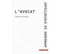 Apprendre en synthétisant. Tome 1. L'avocat
