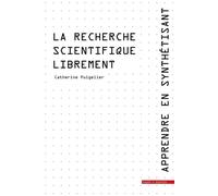 Apprendre en synthétisant. Tome 2. La recherche scientifique librement - Catherine Puigelier - Mare & Martin - broché - Etude