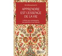 Apprendre est l'essence de la vie Lettres aux enseignants, aux parents et aux élèves - Jiddu Krishnamurti - J'ai Lu - Poche - Témoignage