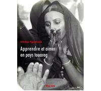 Apprendre Et Aimer En Pays Touareg - Corps Et Émotions Chez Les Kel Adagh