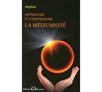 Apprendre et comprendre la médiumnité - Anjoline - Bussiere - broché - Essai