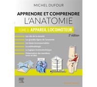 Apprendre et comprendre l'anatomie - Tome 0 Appareil locomoteur - Michel Dufour - Elsevier Masson - broché - Scolaire / Universitaire