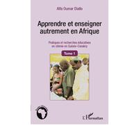 Apprendre et enseigner autrement en Afrique (Tome 1) Pratiques et recherches éducatives en chimie en Guinée-Conakry - Alfa Oumar Diallo - L'harmattan - broché - Essai