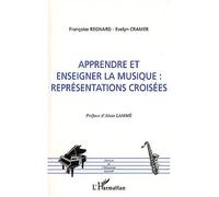 Apprendre et enseigner la musique Représentations croisées - Françoise Regnard - L'harmattan - broché - Actes