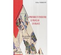 Apprendre et enseigner le français en France Une aventure commune - Gilles Verbunt - L'harmattan - broché - Etude