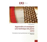 Apprendre et enseigner une technique de piano saine Formation en tant qu'instructeur sur l'approche Taubman - Therese Milanovic - Universitaires Europeennes - broché - Livre